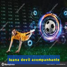 luana devil acompanhante